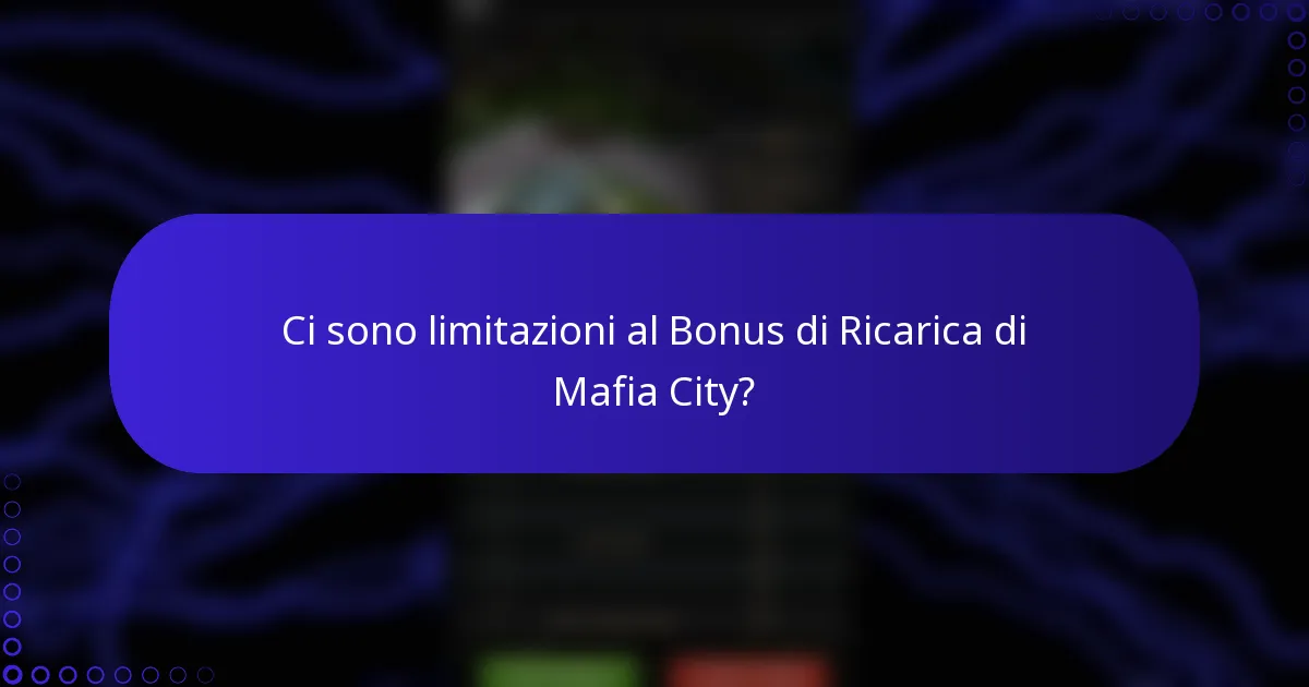 Ci sono limitazioni al Bonus di Ricarica di Mafia City?