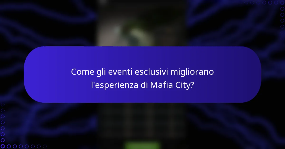 Come gli eventi esclusivi migliorano l'esperienza di Mafia City?