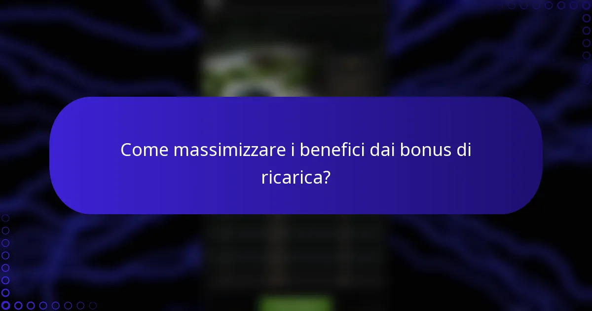 Come massimizzare i benefici dai bonus di ricarica?