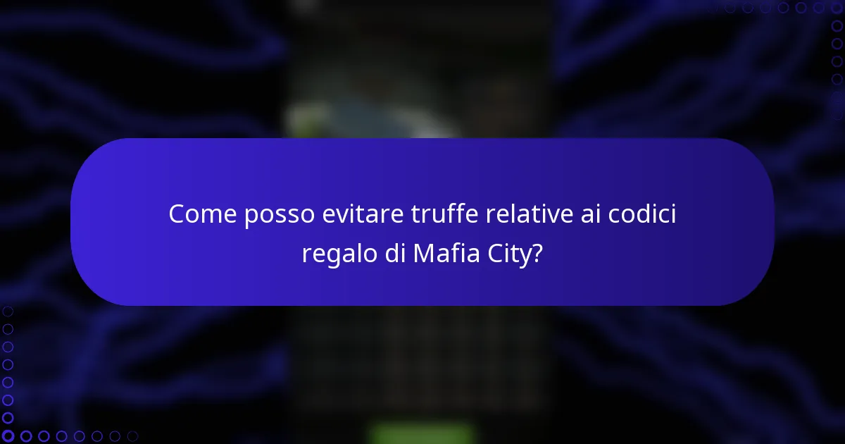 Come posso evitare truffe relative ai codici regalo di Mafia City?
