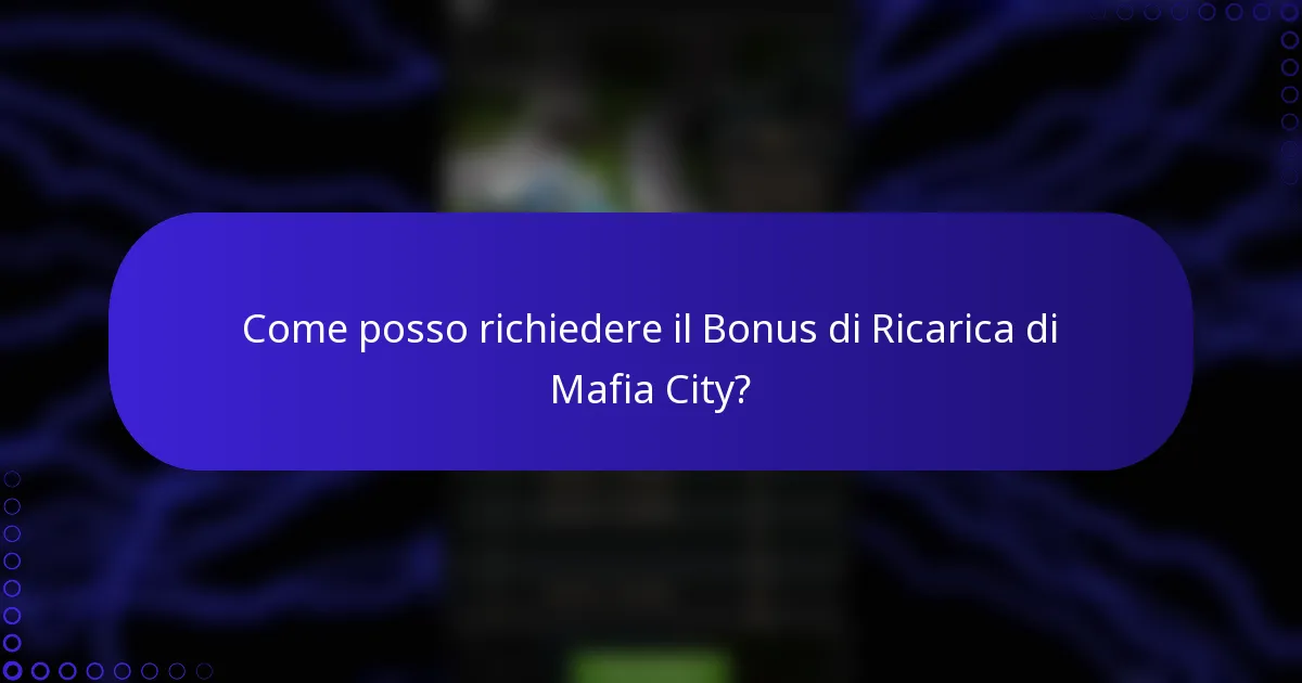 Come posso richiedere il Bonus di Ricarica di Mafia City?