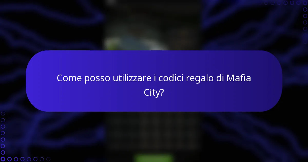 Come posso utilizzare i codici regalo di Mafia City?