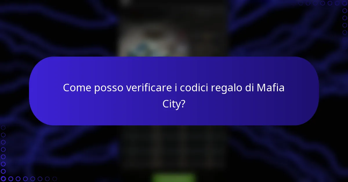 Come posso verificare i codici regalo di Mafia City?