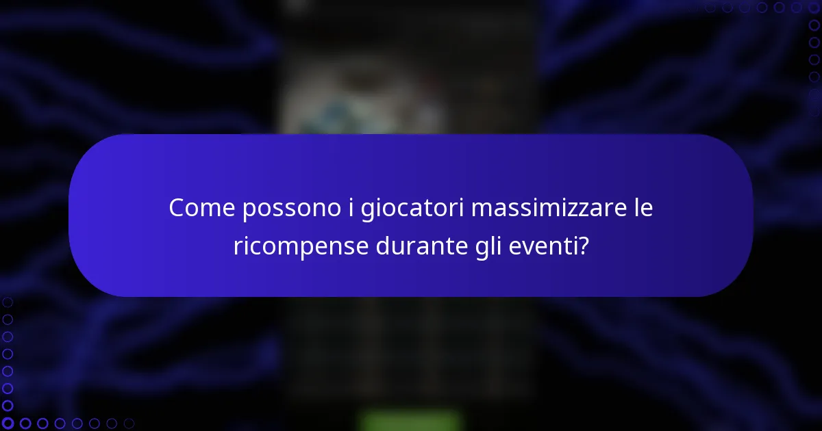 Come possono i giocatori massimizzare le ricompense durante gli eventi?