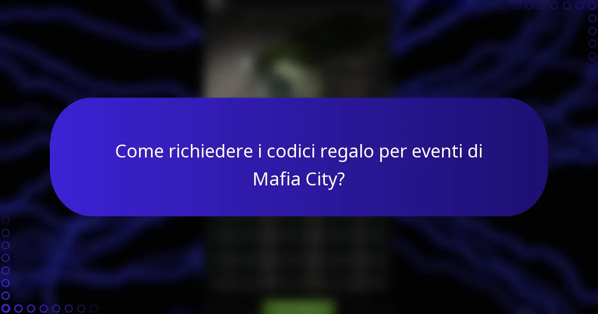 Come richiedere i codici regalo per eventi di Mafia City?