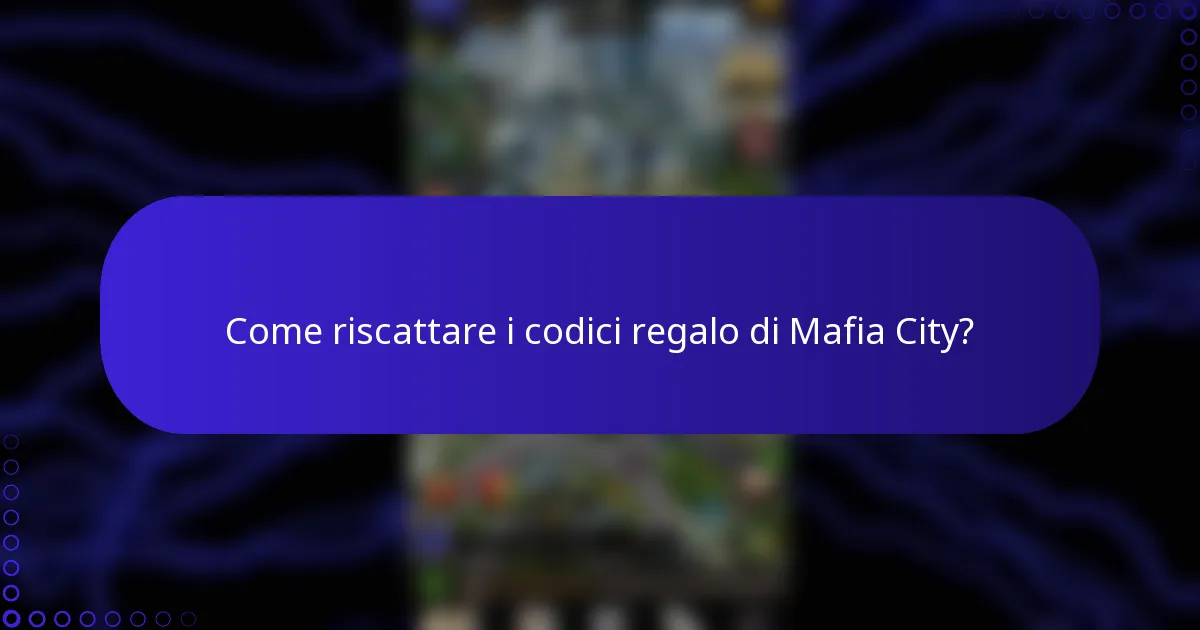 Come riscattare i codici regalo di Mafia City?