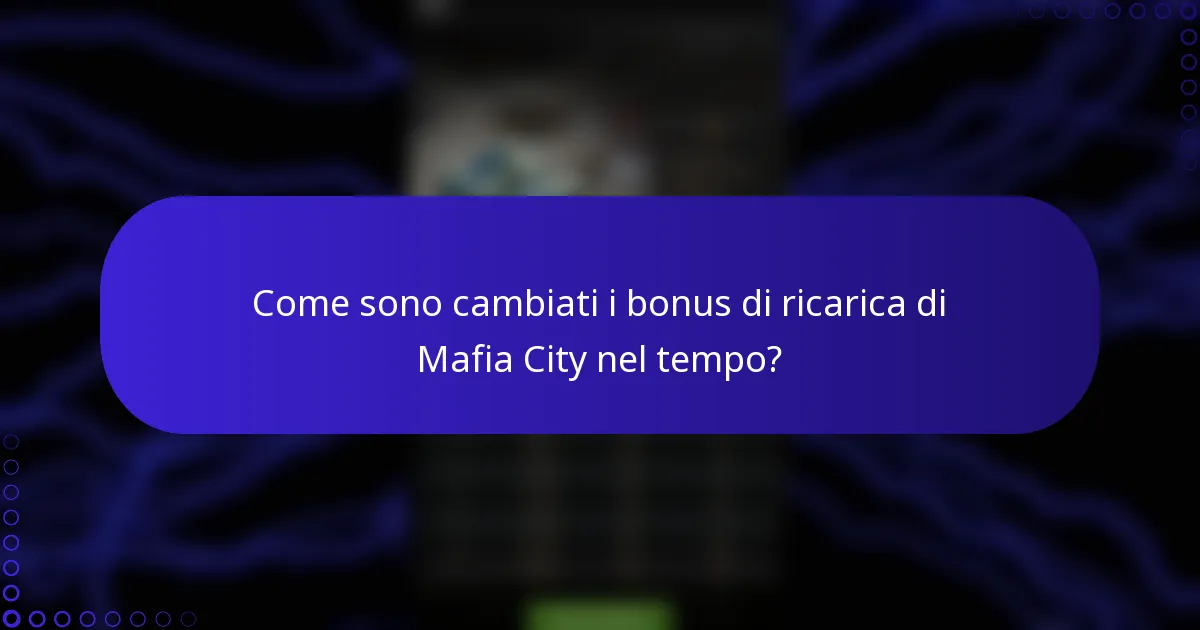 Come sono cambiati i bonus di ricarica di Mafia City nel tempo?