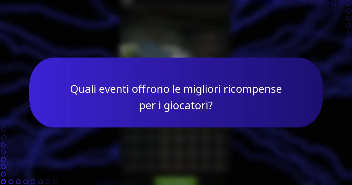 Quali eventi offrono le migliori ricompense per i giocatori?