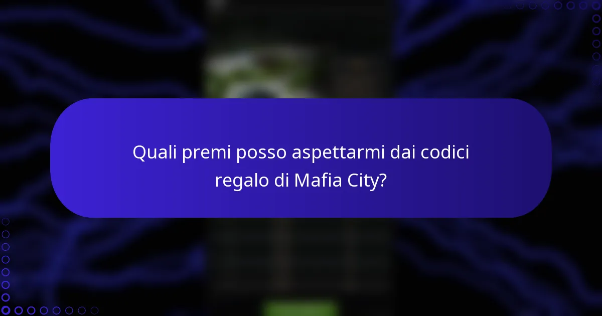 Quali premi posso aspettarmi dai codici regalo di Mafia City?
