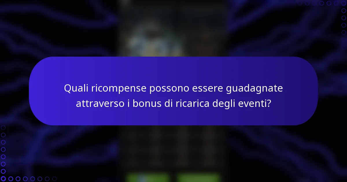 Quali ricompense possono essere guadagnate attraverso i bonus di ricarica degli eventi?