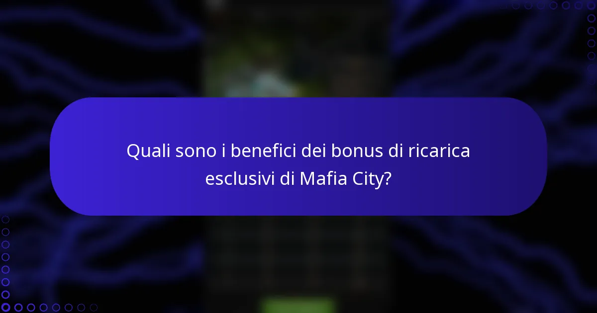 Quali sono i benefici dei bonus di ricarica esclusivi di Mafia City?