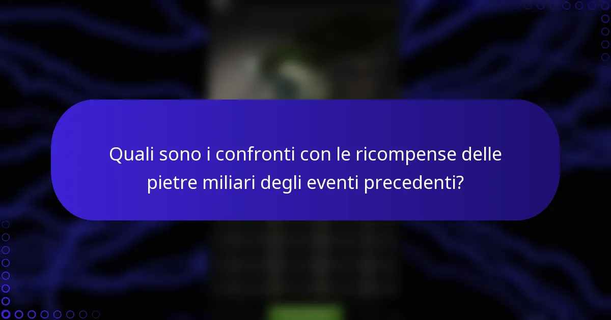 Quali sono i confronti con le ricompense delle pietre miliari degli eventi precedenti?