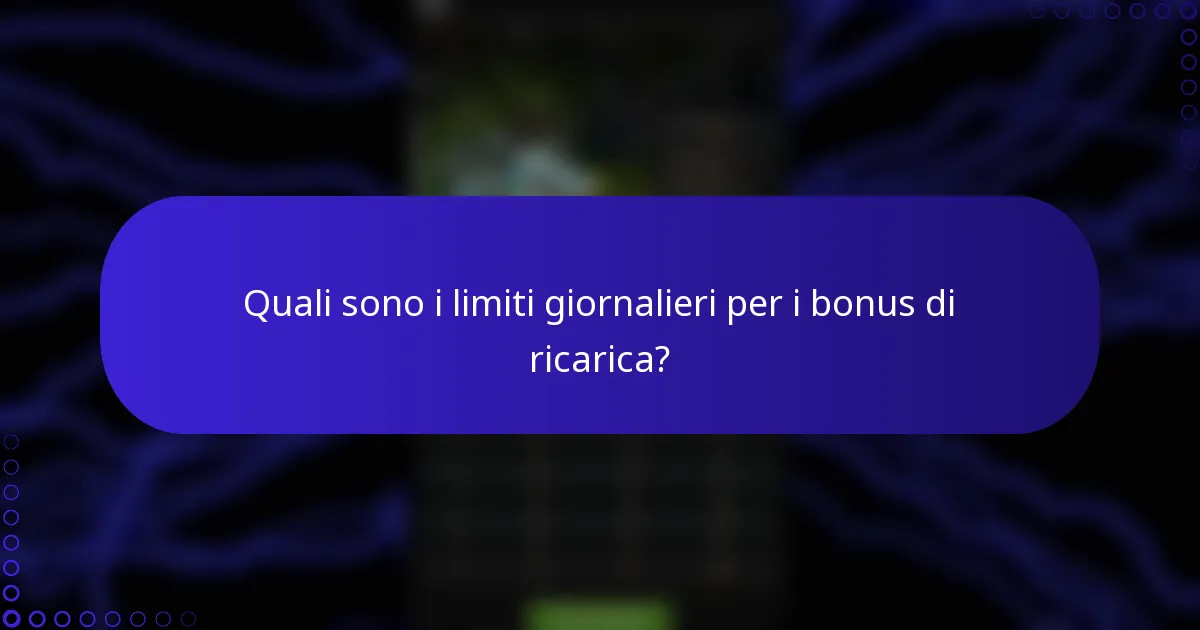 Quali sono i limiti giornalieri per i bonus di ricarica?