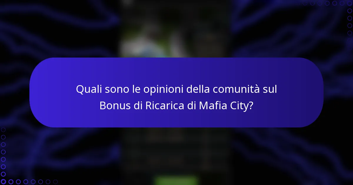 Quali sono le opinioni della comunità sul Bonus di Ricarica di Mafia City?