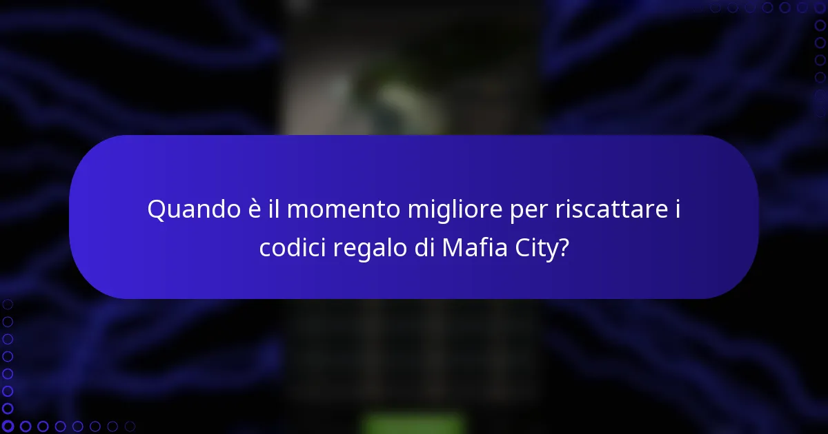 Quando è il momento migliore per riscattare i codici regalo di Mafia City?